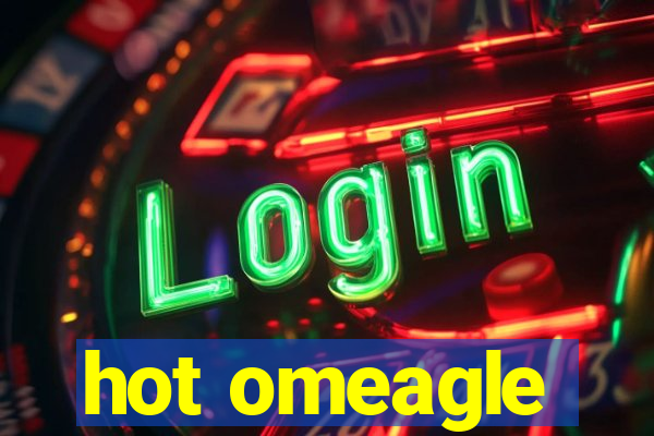 hot omeagle